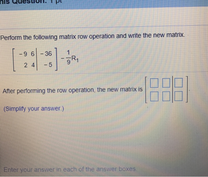 Solved Perform the following matrix row operation and write