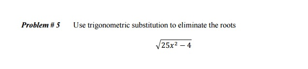 Solved Use trigonometric substitution to eliminate the roots | Chegg.com