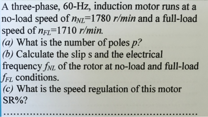 Solved A three-phase, 60-Hz, induction motor runs at a | Chegg.com