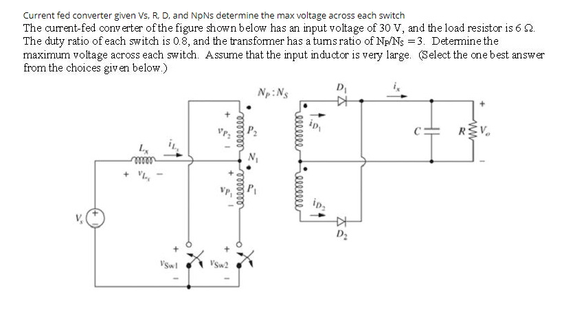 Solved Current fed converter given Vs, R, D, and NpNs | Chegg.com