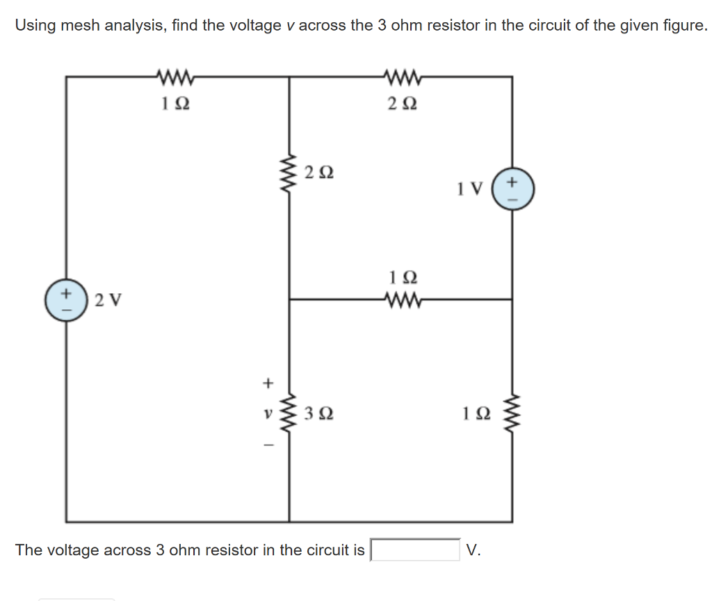 Solved Using mesh analysis, find the voltage v across the 3