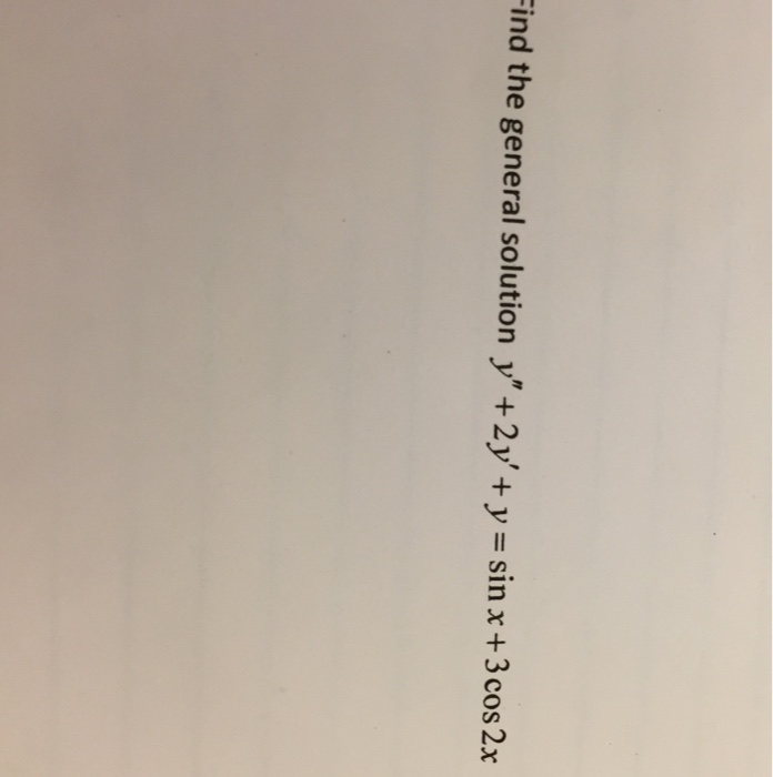 Solved find the general solution y 2y y sin x 3 cos chegg