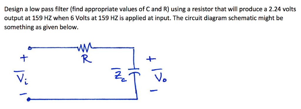 Solved Design a low pass filter (find appropriate values of | Chegg.com