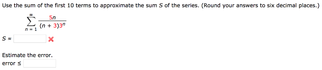 Solved: Use The Sum Of The First 10 Terms To Approximate T... | Chegg.com