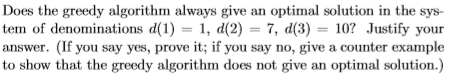 Solved Does the greedy algorithm always give an optimal | Chegg.com