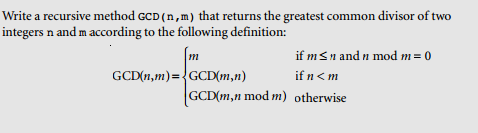 Solved Write a recursive method GCD (n ,m) that returns the | Chegg.com