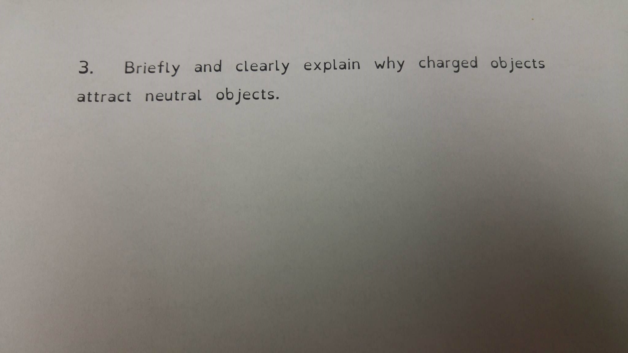 Solved Briefly and clearly explain why charged objects