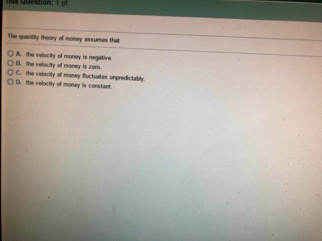 Solved His Question: 1 pt The quantity theory of money | Chegg.com