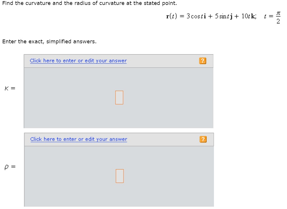 Solved Find the curvature and the radius of curvature at the | Chegg.com