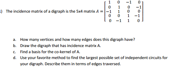 Solved L) The incidence matrix of a digraph is the 5x4 | Chegg.com