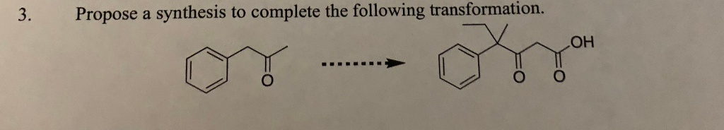 Solved 3. Propose A Synthesis To Complete The Following | Chegg.com