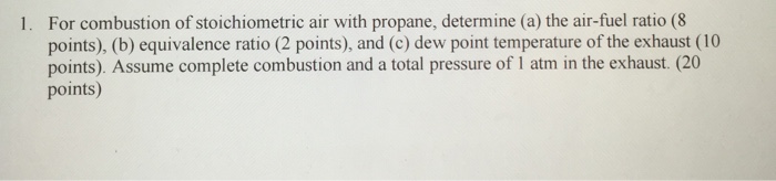 Solved For combustion of stoichiometric air with propane, | Chegg.com