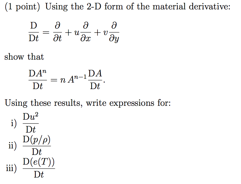 Solved Using The 2 D Form Of The Material Derivative D Dt Chegg Solved Using The 2 D Form Of The Material Derivative D Dt Chegg