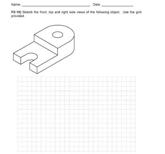 Solved Name: Date P2-19) Sketch the front, top and right | Chegg.com