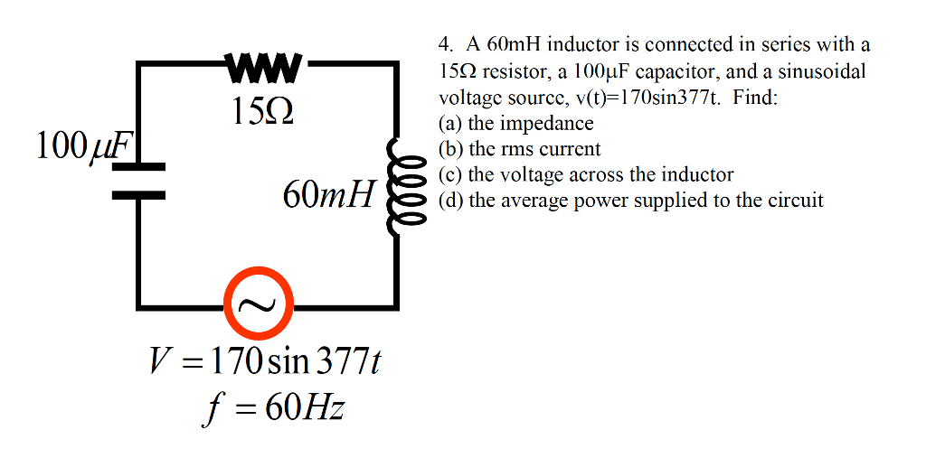 Solved A 60mH inductor is connected in series with a 15 ohm