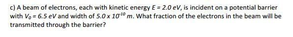 Solved A beam of electrons, each with kinetic energy E = 2.0 | Chegg.com
