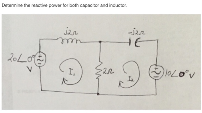 Solved Determine The Reactive Power For Both Capacitor And | Chegg.com