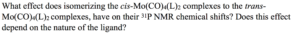 Solved What effect does isomerizing the cis-Mo(CO)4(L)2 | Chegg.com