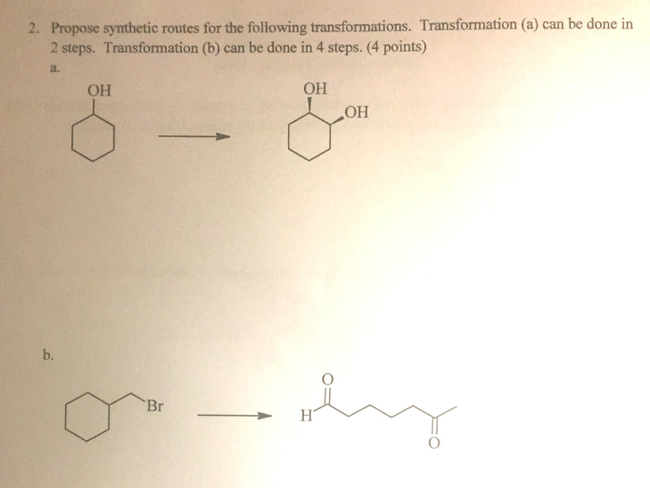 Transformations Route Solved 2. Propose synthetic routes for the following | Chegg.com