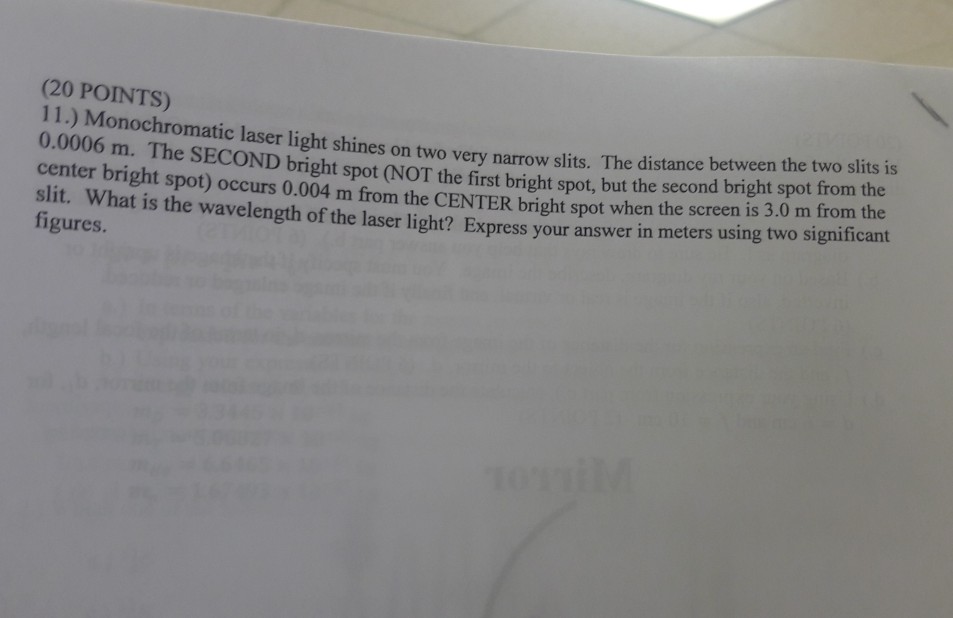 Solved (20 POINTS) 11.) Monochromatic laser light shines on