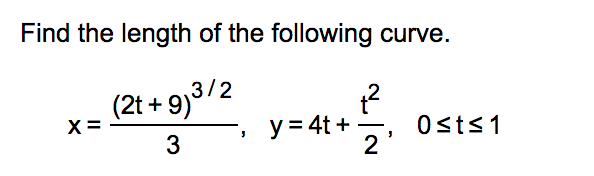 Solved Find the length of the following curve. x = (2t + | Chegg.com