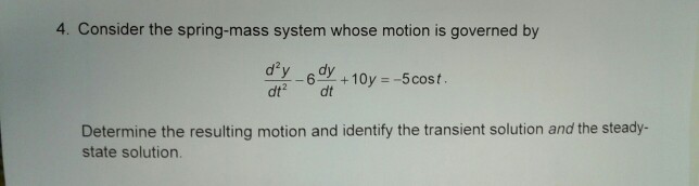 Solved 4. Consider the spring-mass system whose motion is | Chegg.com