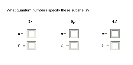 Solved What quantum numbers specify these subshells? 2s 5p | Chegg.com