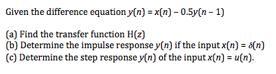 Solved Given The Difference Equation Y(n)=x(n)-0.5y(n-1) | Chegg.com