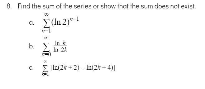 Solved 8. Find the sum of the series or show that the sum | Chegg.com