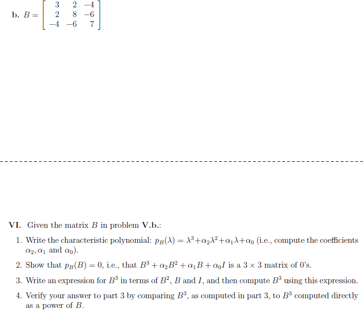 Solved B = [3 2 -4 2 8 -6 -4 -6 7] Given The Matrix B In | Chegg.com