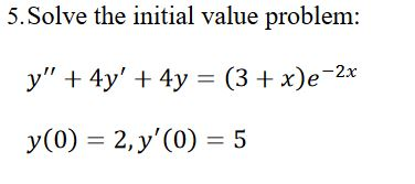 Solved 5.Solve the initial value problem: y