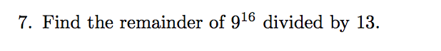 Solved Find the remainder of 916 divided by 13. | Chegg.com