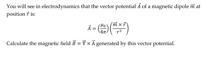 Solved You will see in electrodynamics that the vector | Chegg.com