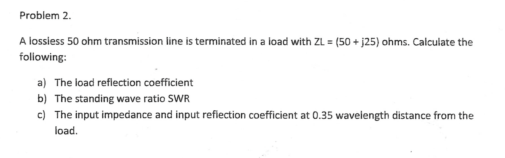 Solved A lossless 50 ohm transmission line is terminated in | Chegg.com