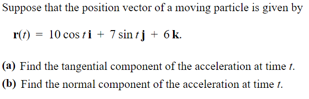 Solved Suppose that the position vector of a moving particle | Chegg.com