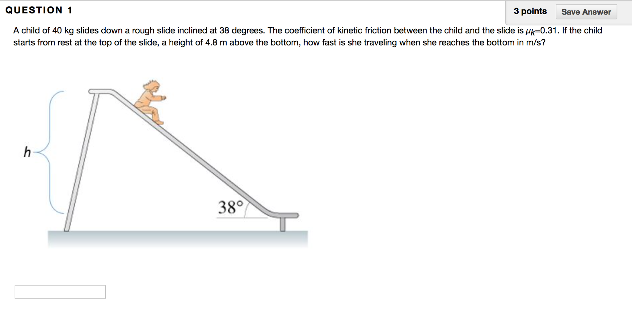 Solved A child of 40 kg slides down a rough slide inclined