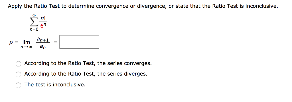 Solved Apply the Ratio Test to determine convergence or | Chegg.com