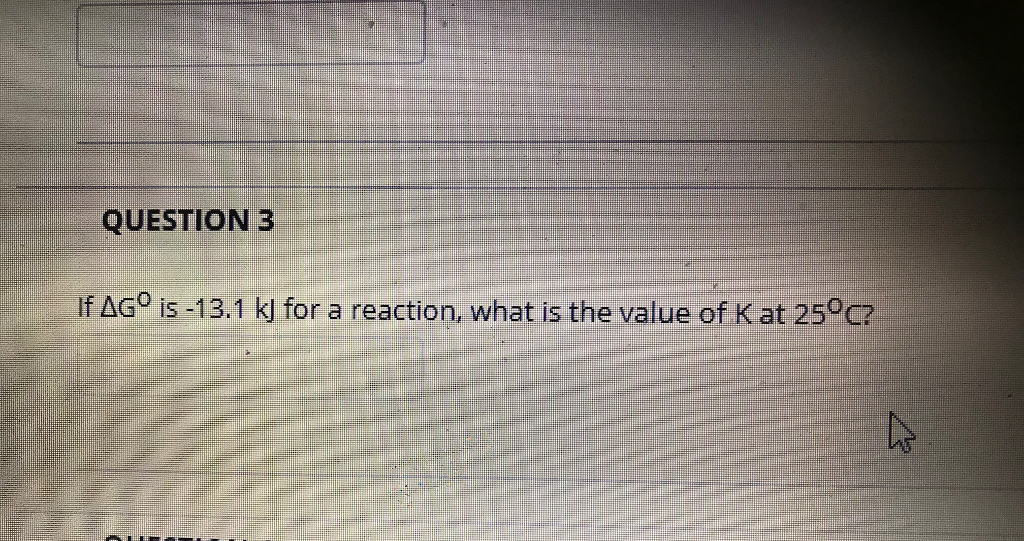 Solved QUESTION 3 If AG Is 13 1 K For A Reaction What Is Chegg solved-question-3-if-ag-is-13-1-k-for-a-reaction-what-is-chegg