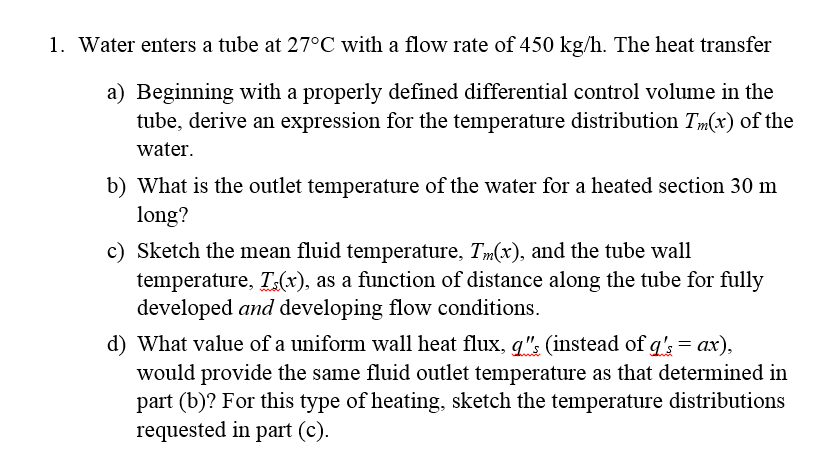 Solved 1. Water enters a tube at 27°C with a flow rate of | Chegg.com