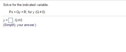 Solved Solve for the indicated variable. Px + Qy = R; for y | Chegg.com