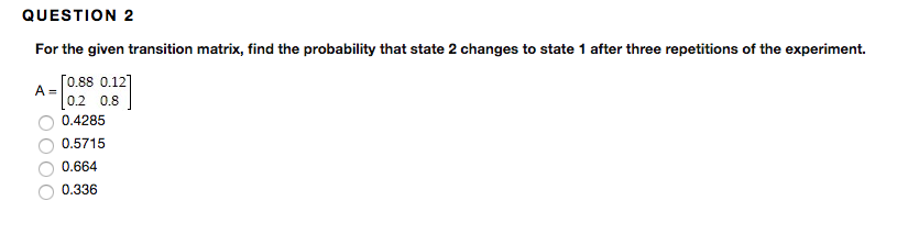 Solved For the given transition matrix, find the probability | Chegg.com