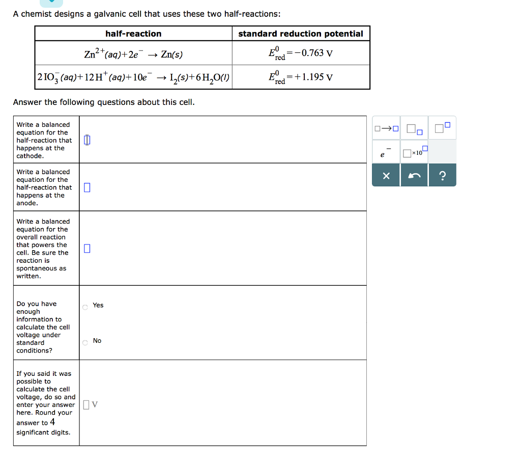 Solved A chemist designs a galvanic cell that uses these two