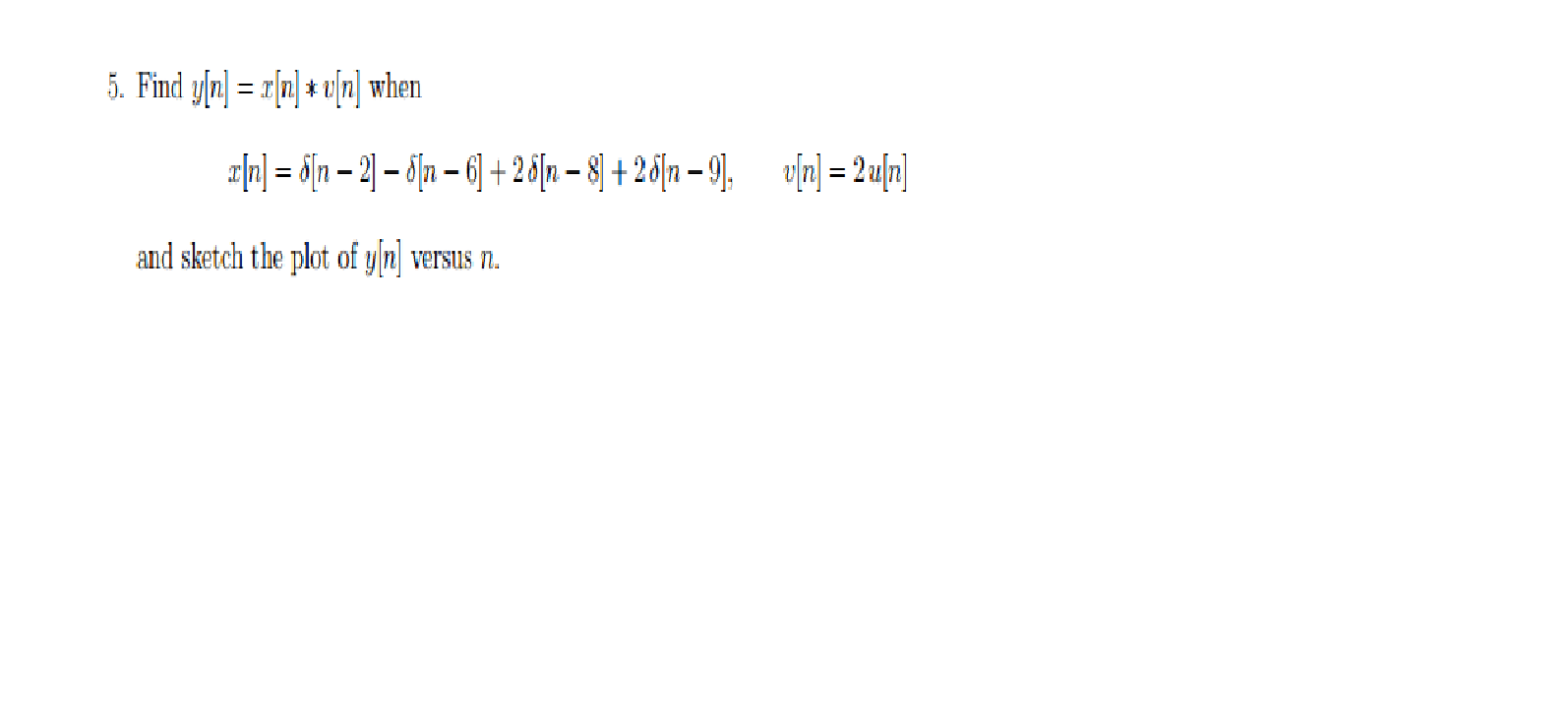 Solved 5. Find yn when and sketch the plot of y n versus n. | Chegg.com