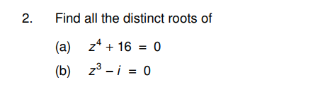 Solved 2. Find all the distinct roots of (a) Z4 + 16 = 0 | Chegg.com