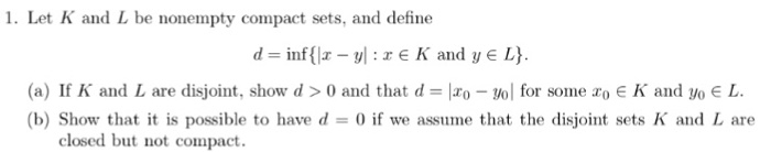 Solved Let K and L be nonempty compact sets, and define d = | Chegg.com