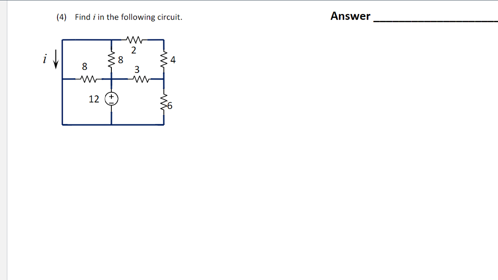 Solved (4) Find i in the following circuit Answer 8 4 12 ( | Chegg.com