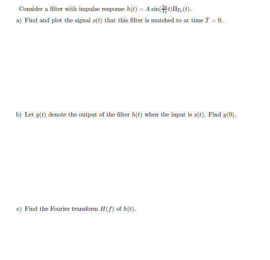 Solved Consider a filter with impulse response h(t) = Find | Chegg.com