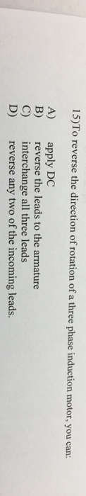 Solved To Reverse The Direction Of Rotation Of A Three Phase | Chegg.com