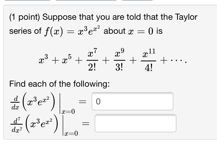 Solved Suppose That You Are Told That The Taylor Series Of | Chegg.com