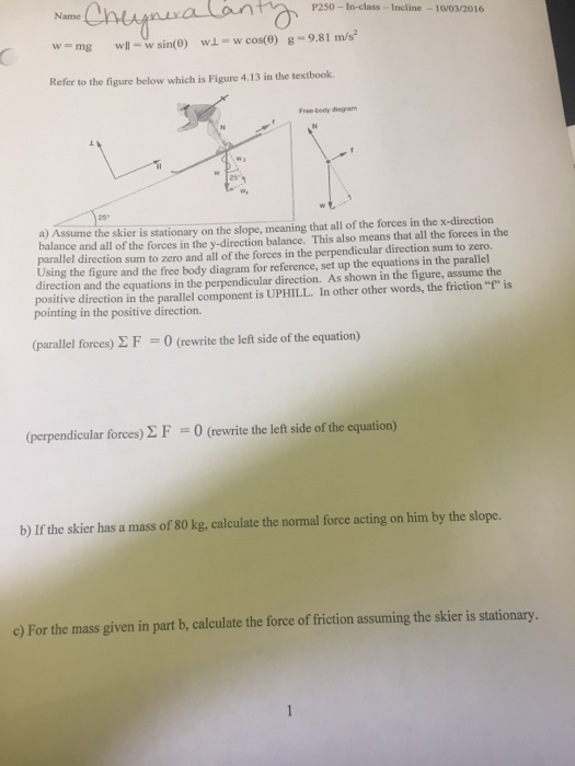 Solved W = Mg W = W Sin(theta) W = W Cos(theta) G = 9.81 